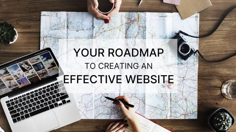 Your Roadmap to Creating an Effective Website