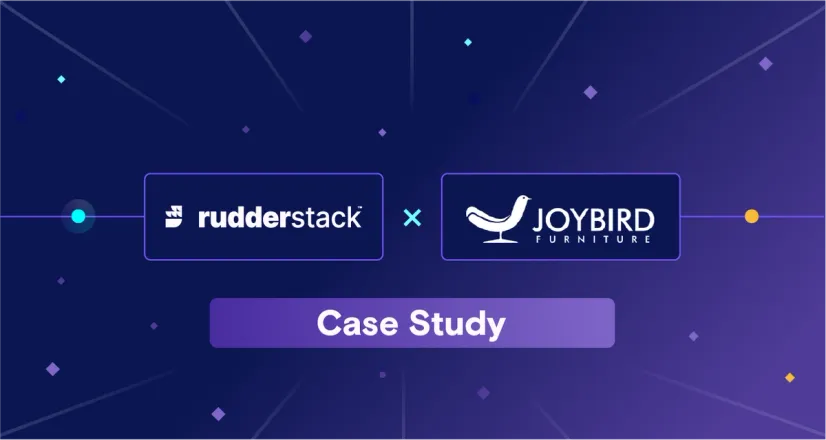 Joybird Reduces Engineering Time Spent on Customer Data Integrations by 93% with RudderStack