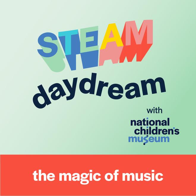 A STEAM daydream podcast thumbnail with the title "the magic of music"