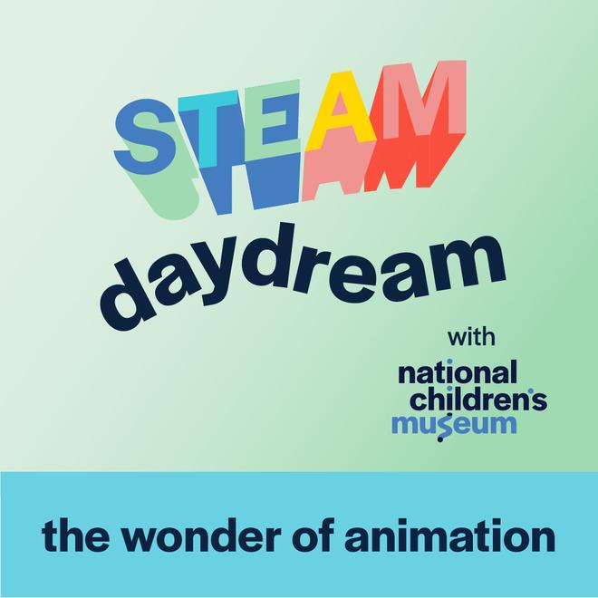 A STEAM daydream podcast thumbnail with the title "the wonder of animation"