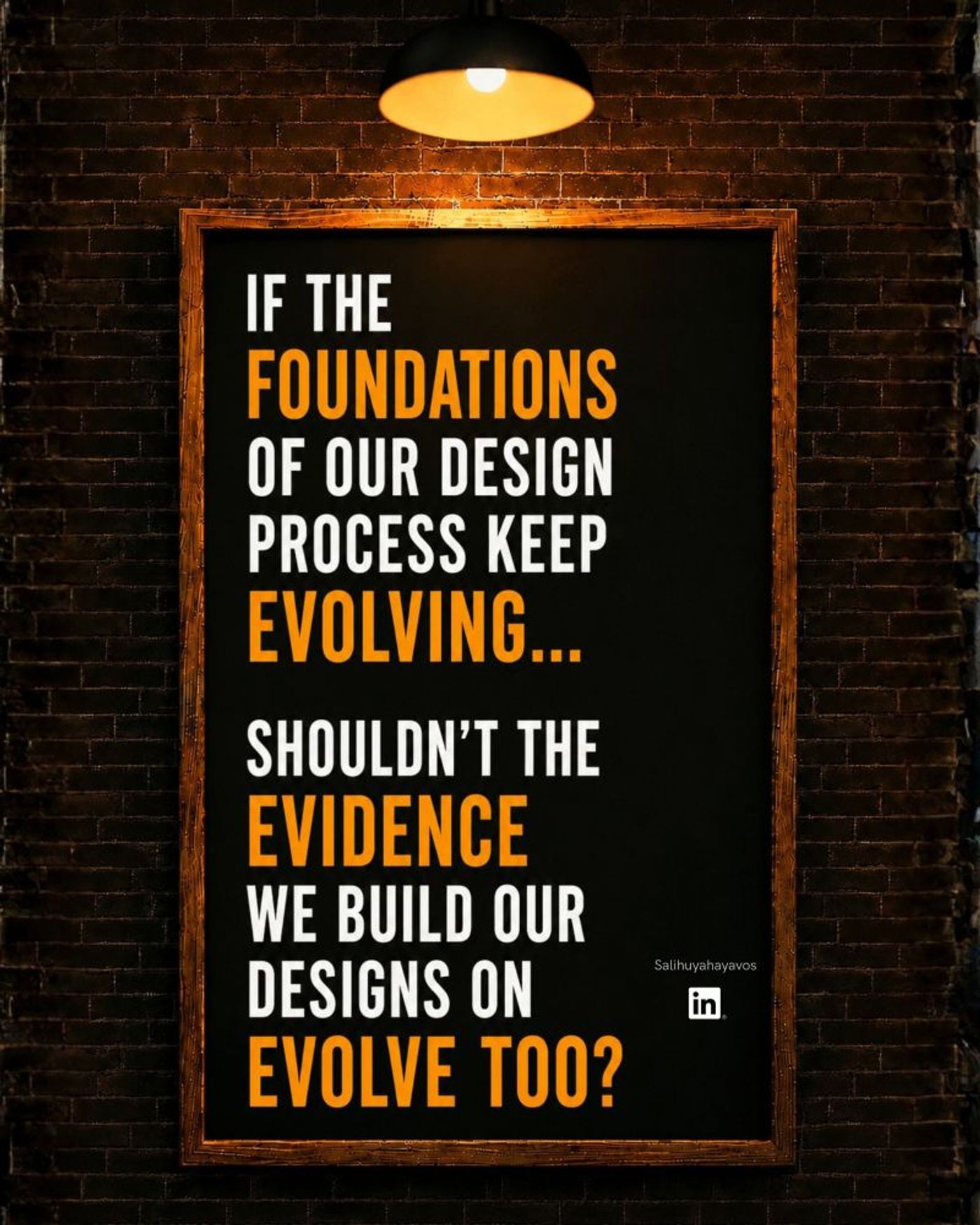 Wall poster saying” if the foundation of our design process keep evolving… Shouldn’t the evidence we build our designs on evolve too?