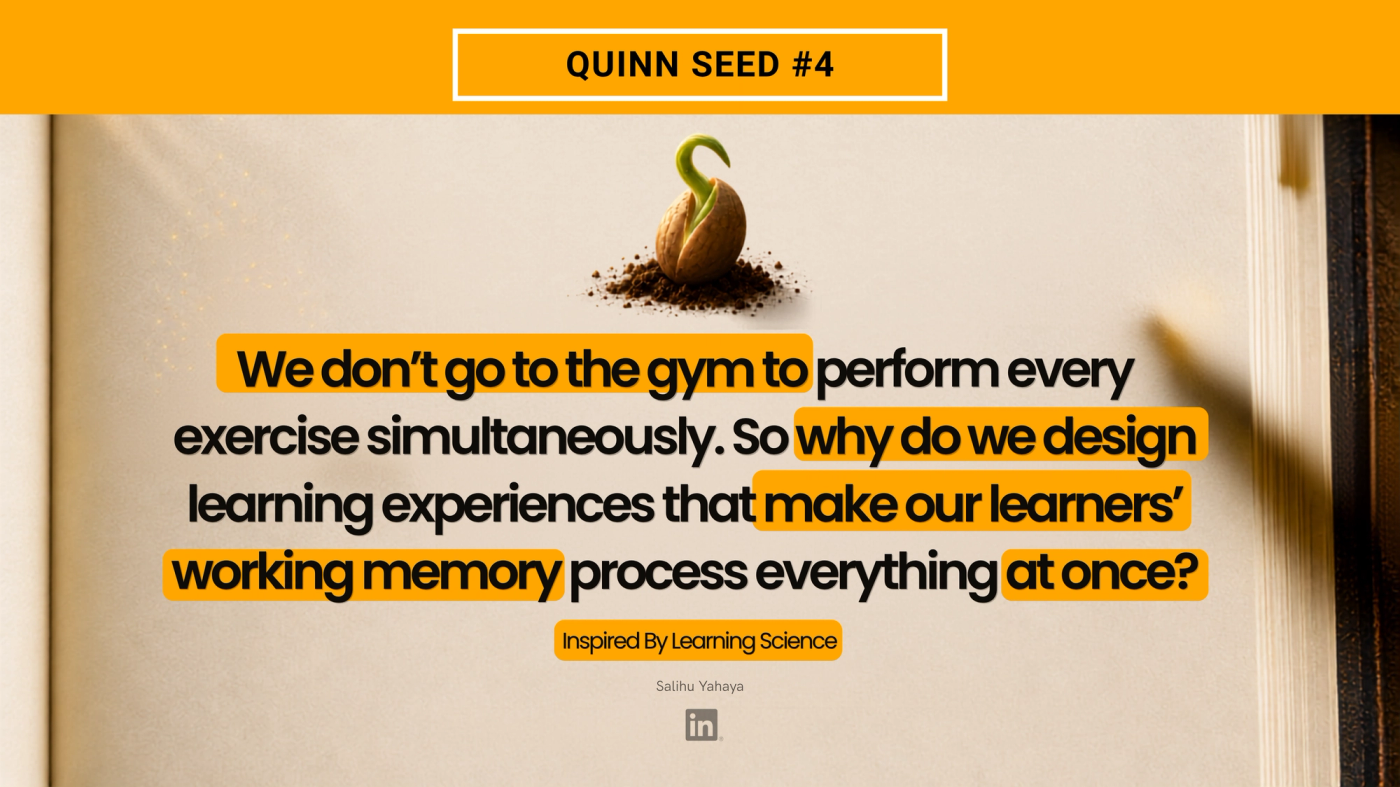Quote card titled "Quinn Seed #4," with an illustration of a seed sprouting from soil above the text: "We don't go to the gym to perform every exercise simultaneously. So why do we design learning experiences that make our learners' working memory process everything at once?" Tagline: "Inspired by Learning Science."