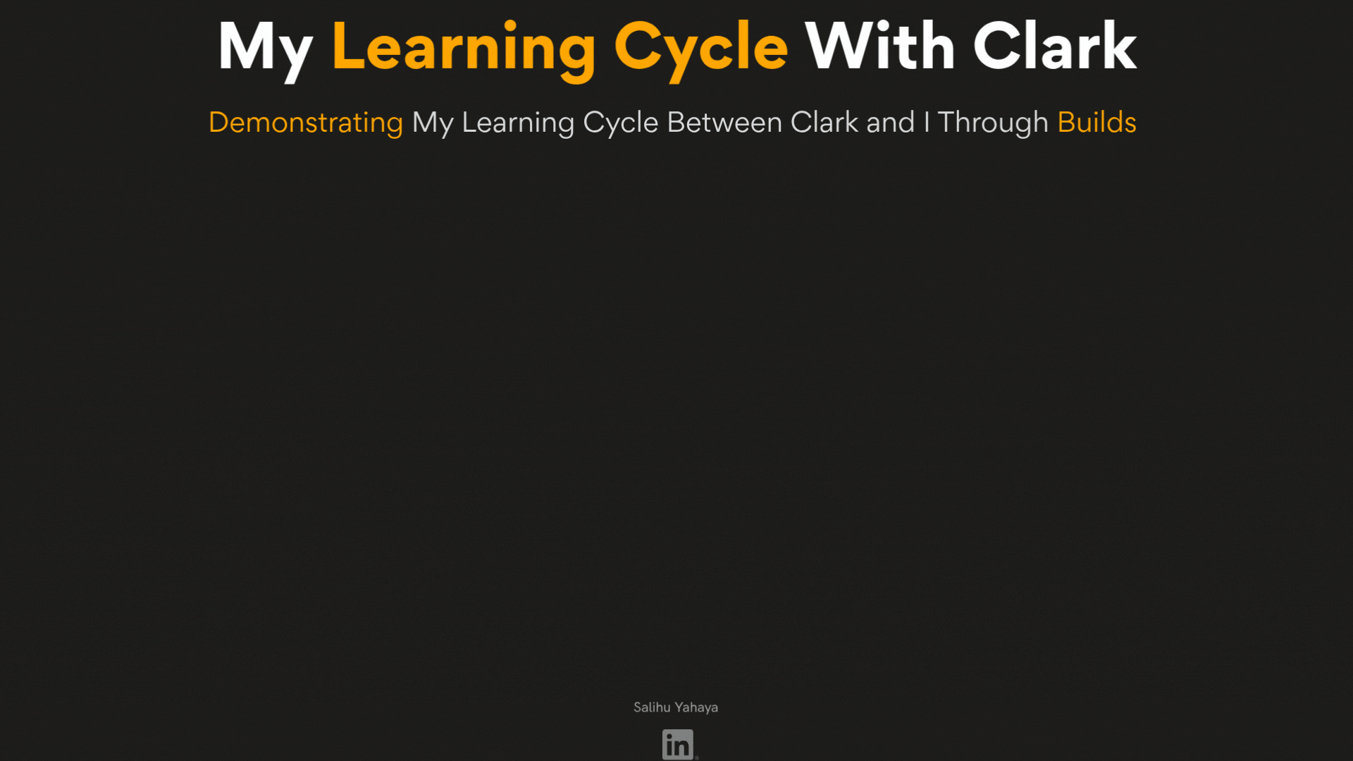 Animated cycle diagram titled "My Learning Cycle With Clark: demonstrating my learning cycle between Clark and I through builds." Four connected steps light up one at a time in a loop: 1, I encounter a problem; 2, I ask Clark; 3, he helps break things down; 4, problem solved.