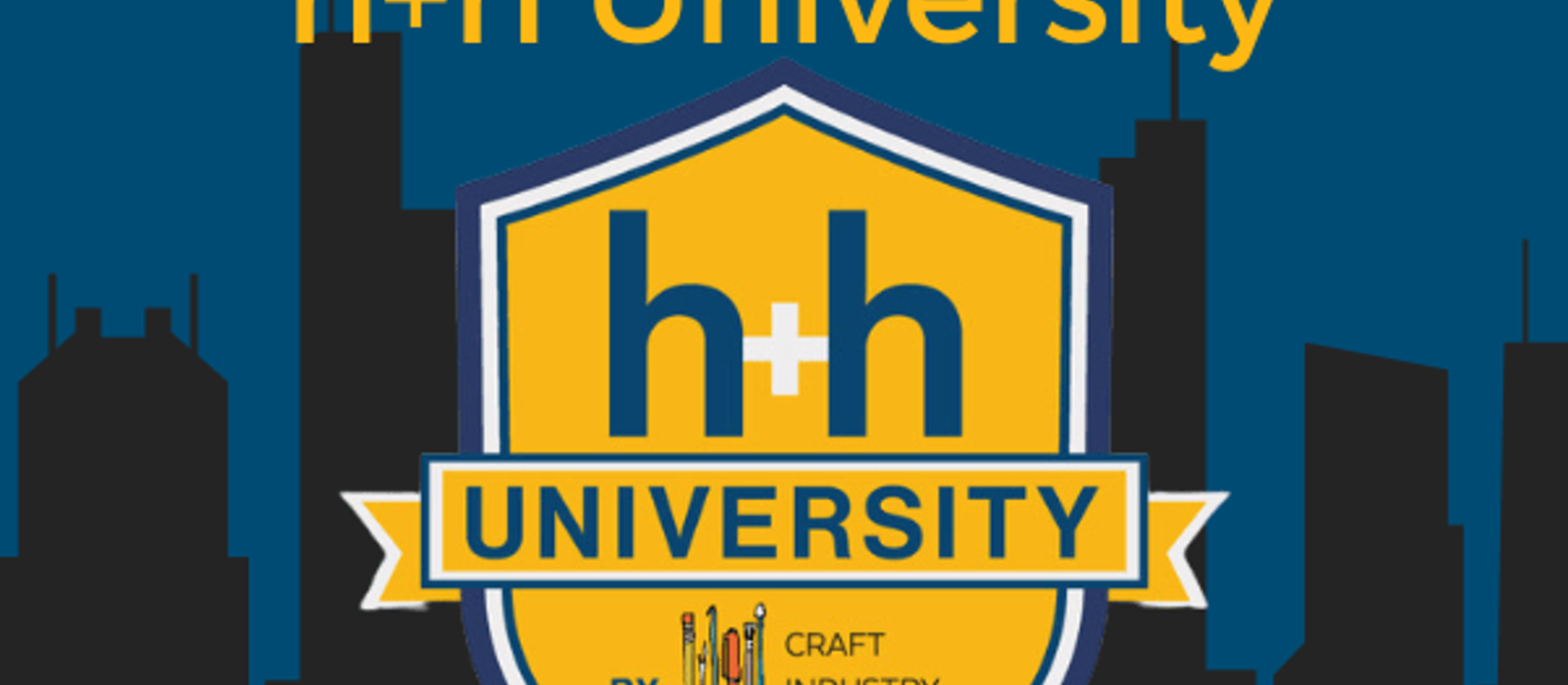 Gold medallion with h+h University and Craft Industry Alliance insignia underneath the words "Introducing h+h University"