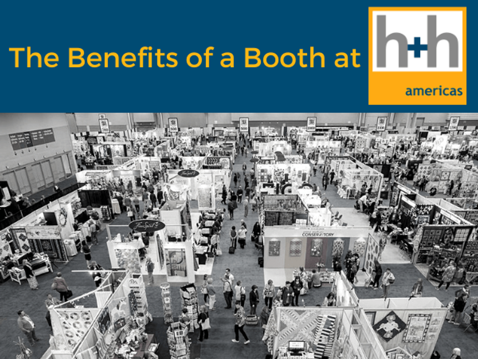 The Benefits of a Booth at h+h americas
