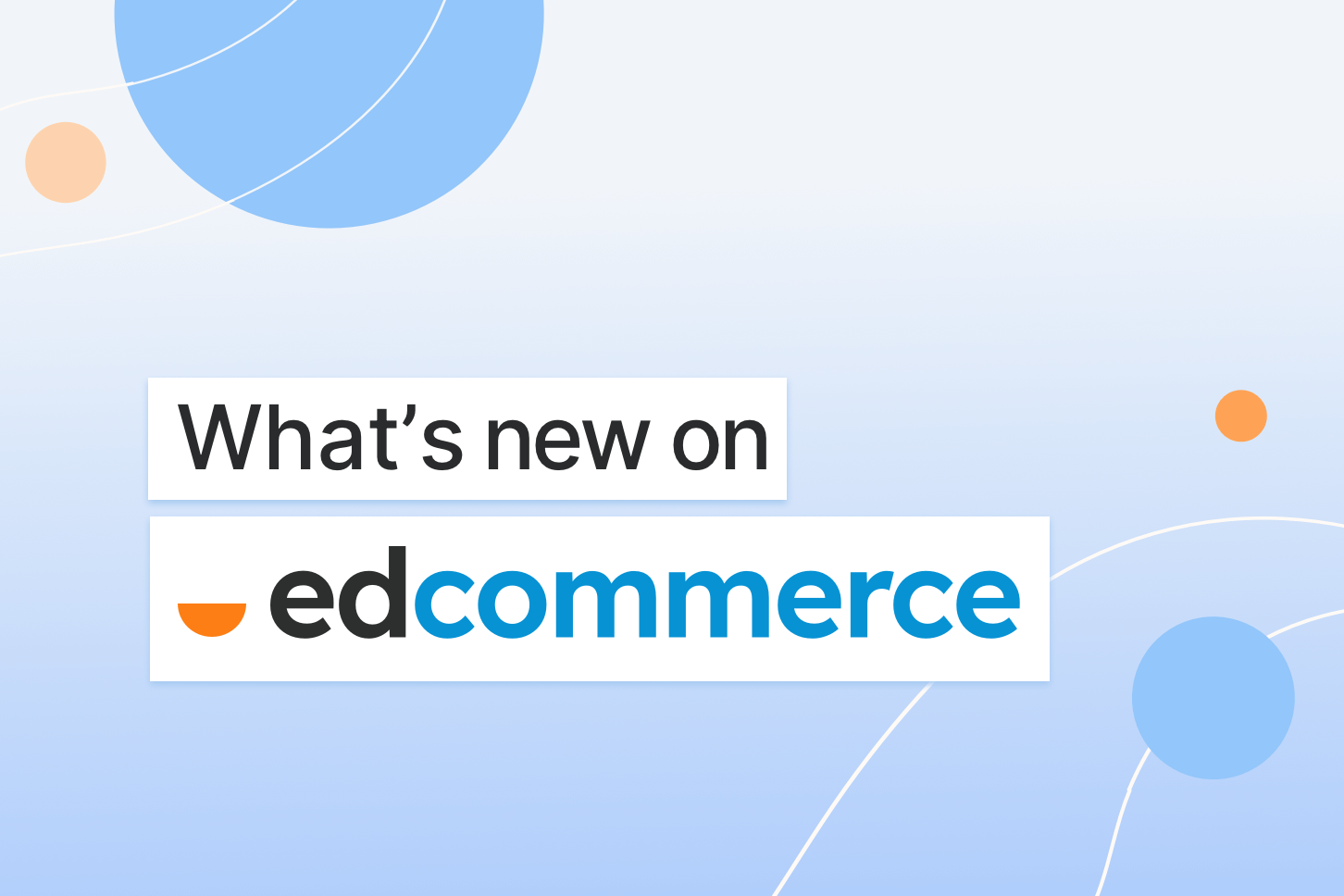What's New on EdCommerce? - May 2023