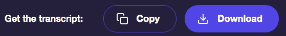 You have the Option to Copy or Download the Transcript