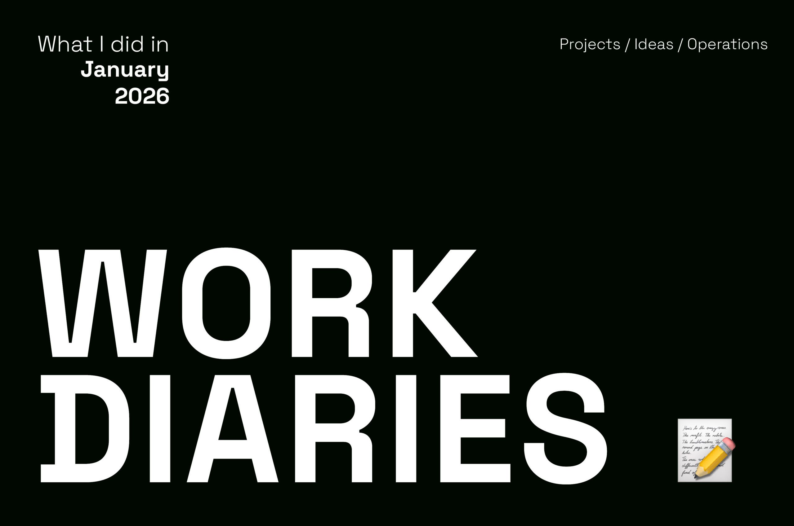 Work Diaries: January Dump