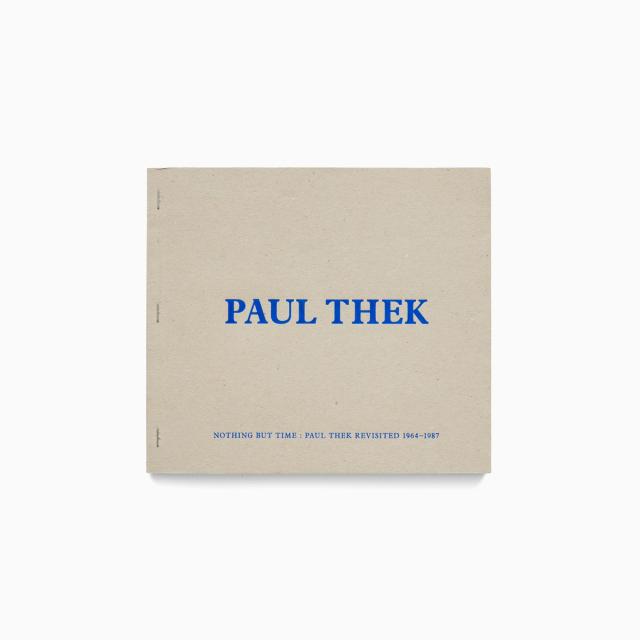 Paul Thek - Nothing but Time: Paul Thek Revisited 1964-1987