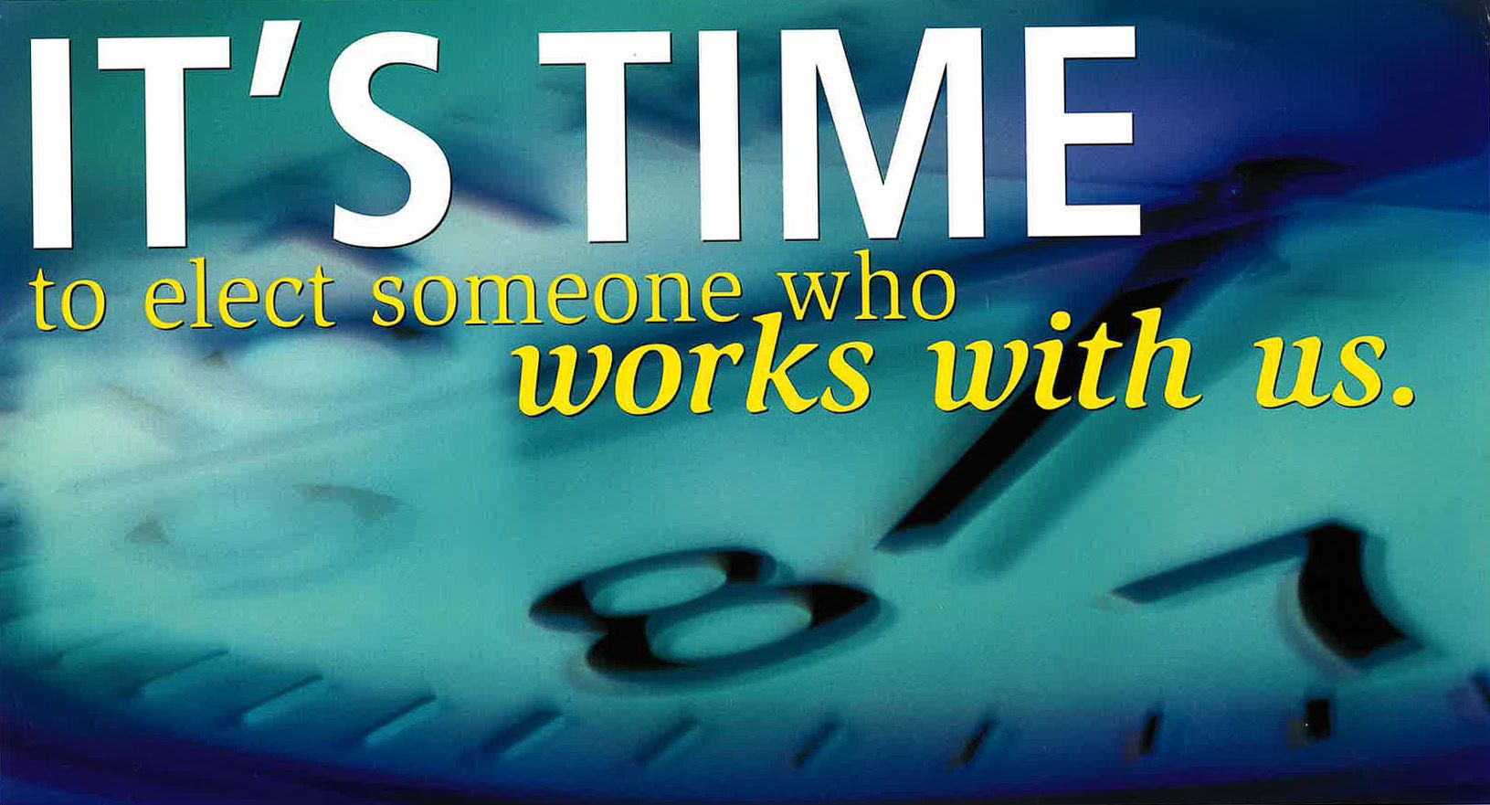 It's time to elect someone who works with us