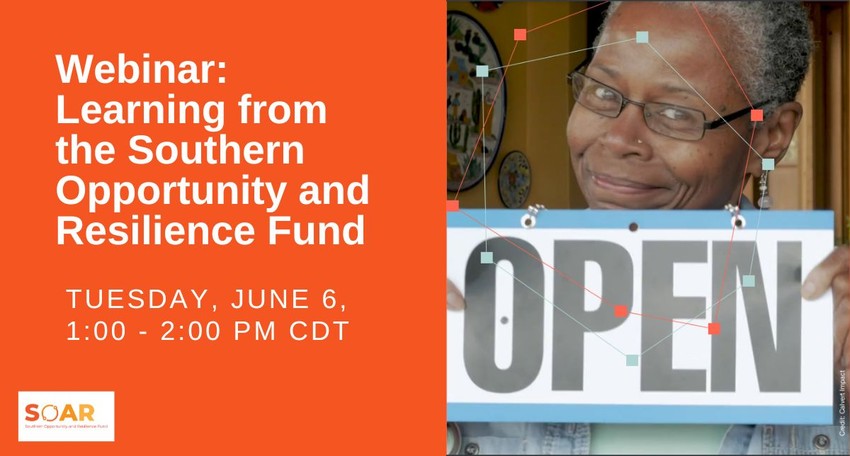 Learning from the Southern Opportunity and Resilience (SOAR) Fund - Webinar Recording 