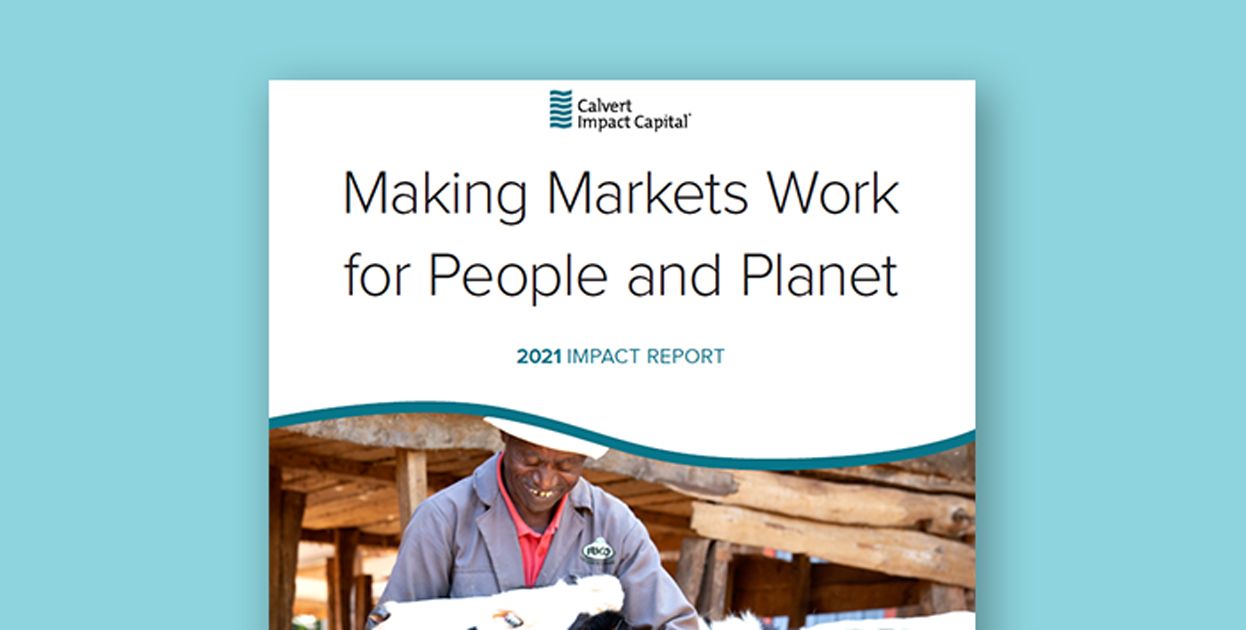 Our 2021 Impact Report, "Making Markets Work for People and Planet"