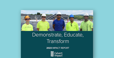 Calvert Impact releases 2023 Impact Report: 'Demonstrate, Educate, Transform'