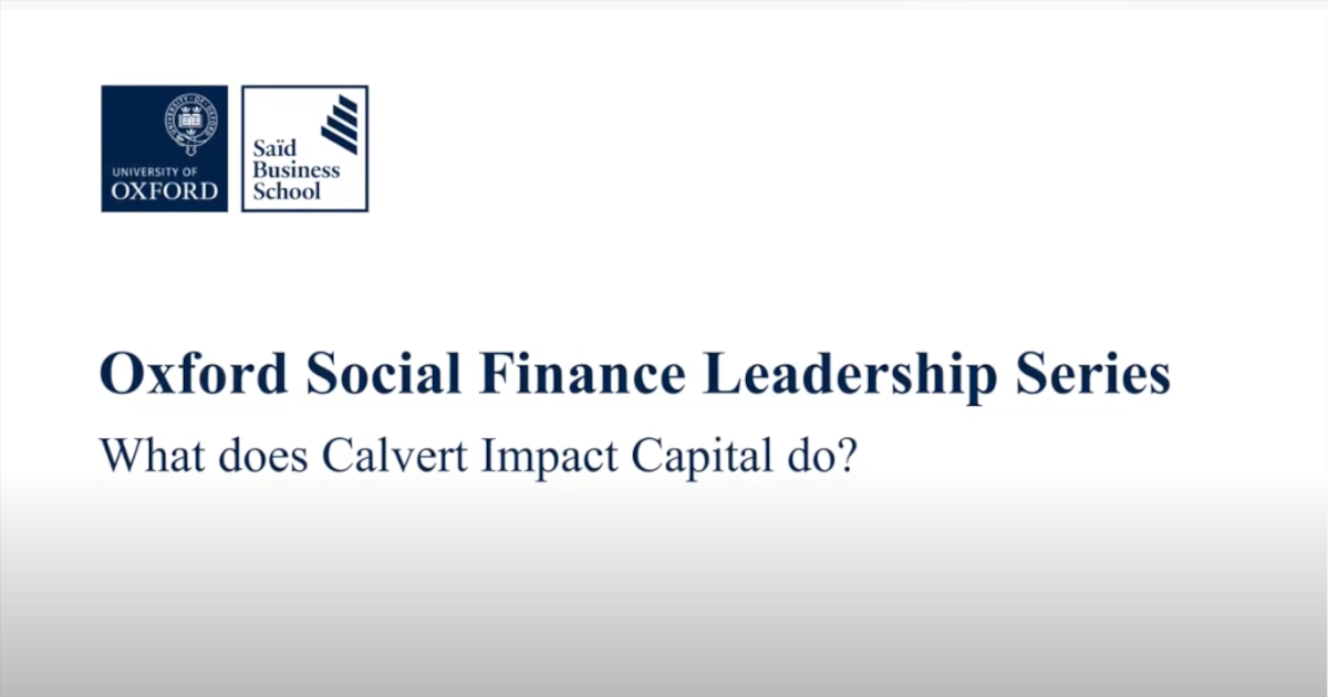 Oxford Social Finance Programme - Jenn Pryce - What does Calvert Impact Capital do