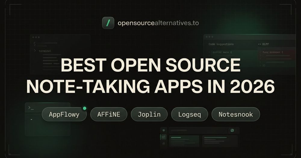 Best open source note-taking apps including AppFlowy, AFFiNE, Joplin, Logseq and Notesnook