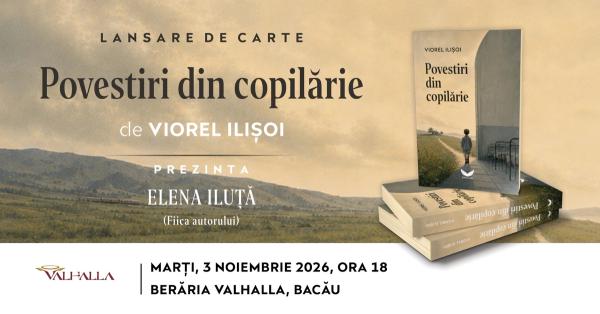 Lansare „Povestiri din copilarie” de Viorel Ilisoi