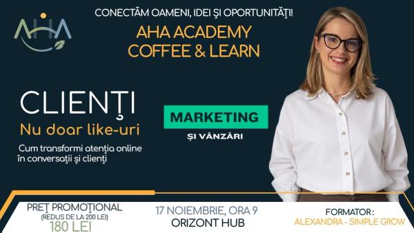 AHA Academy – Coffee & Learn "Clienti, nu doar like-uri"