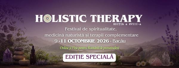 Festivalul HOLISTIC THERAPY - Editia a XVIII-a