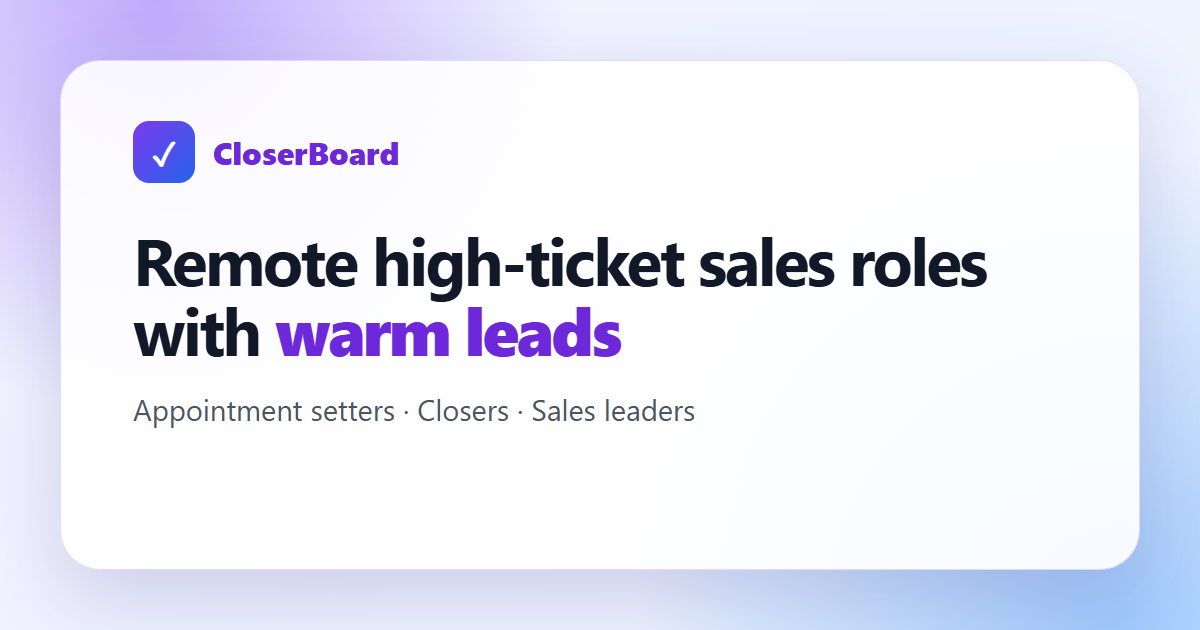 CloserBoard graphic reading “Remote high-ticket sales roles with warm leads.”