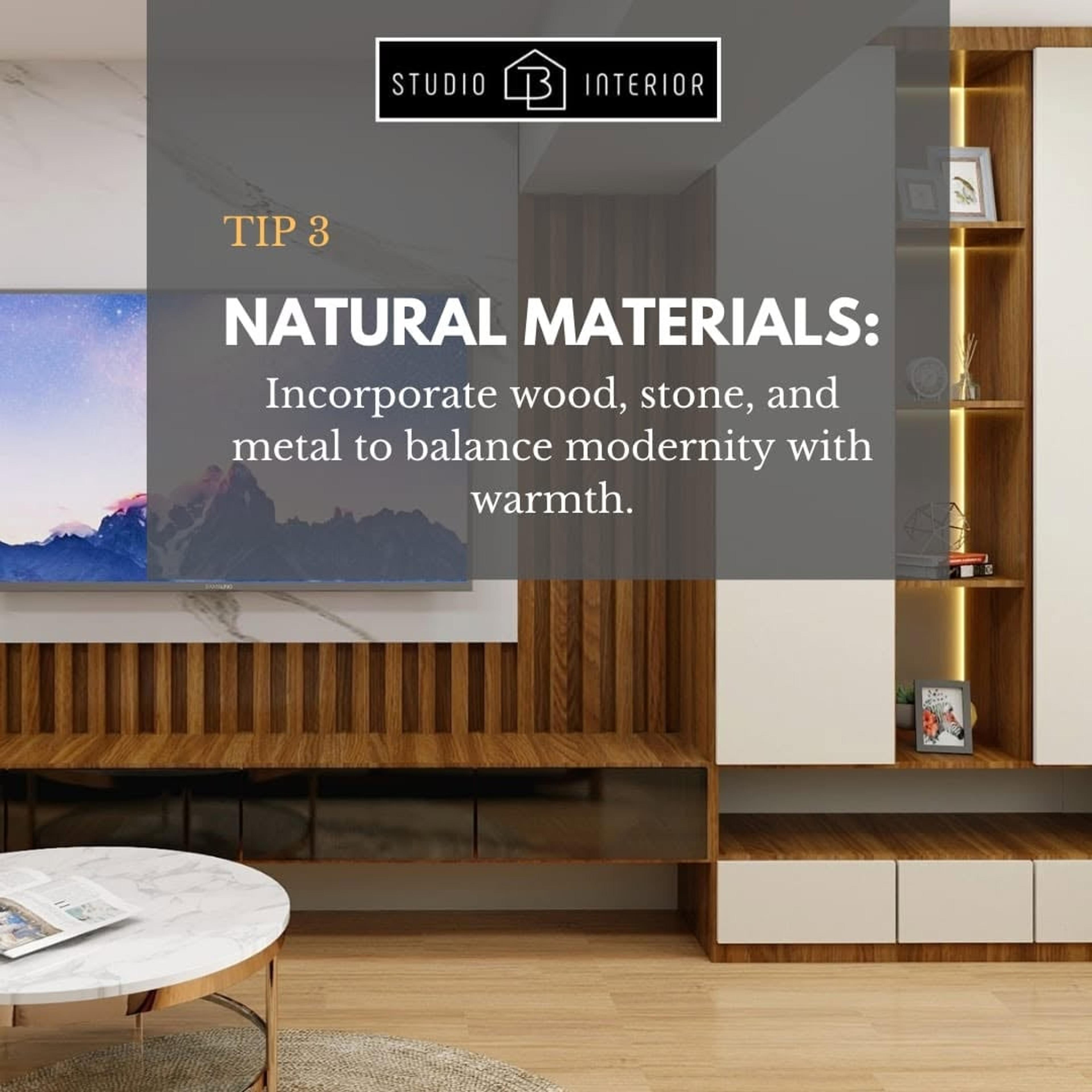 Tip 3: Natural materials. Incorporate wood, stone and metal to balance modernity with warmth.