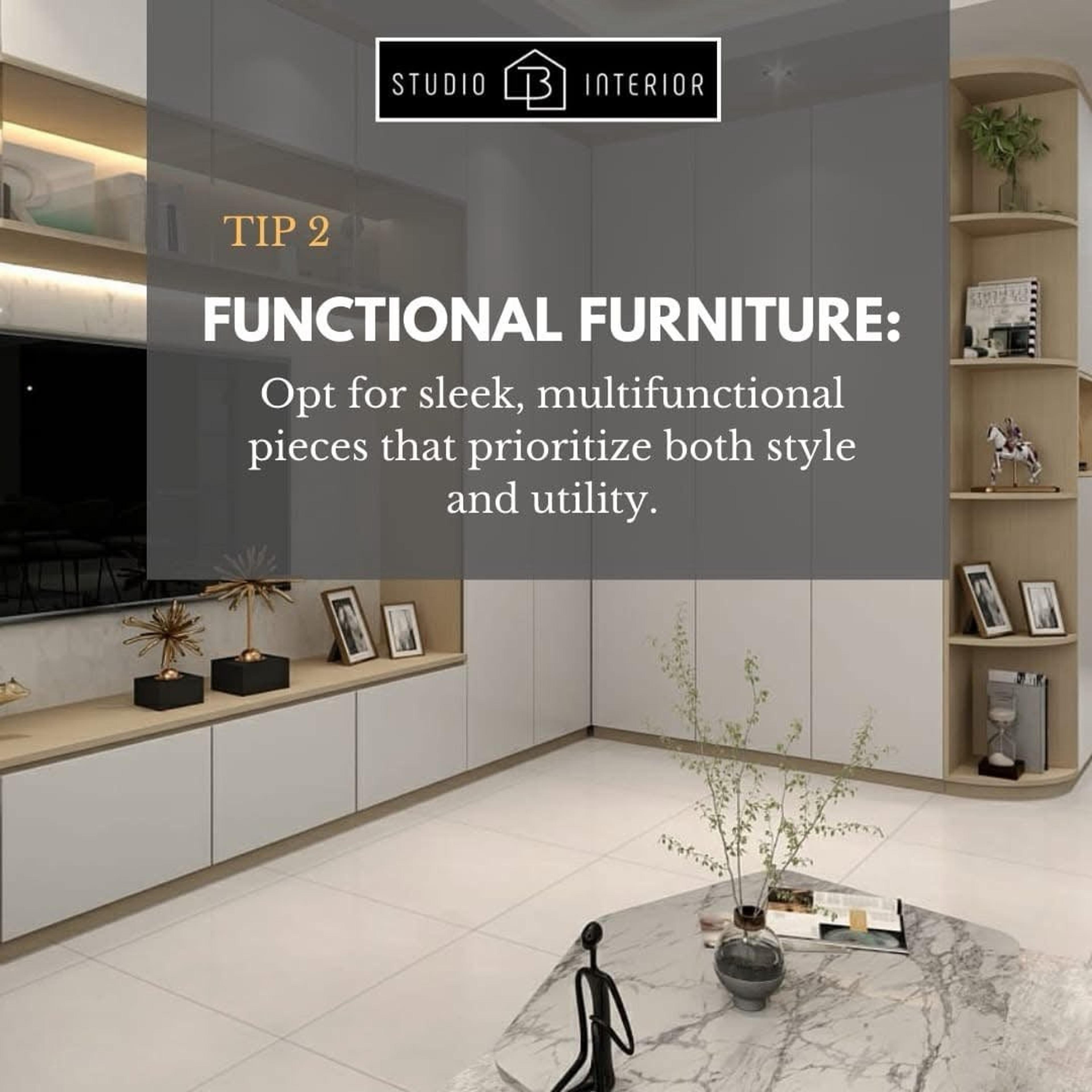 Tip 2: Functional furniture. Opt for sleek, multifunctional pieces that prioritise both style and utility.