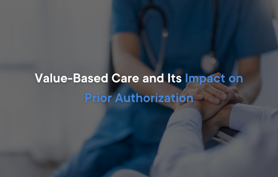 Value-Based Care and Its Impact on Prior Authorization