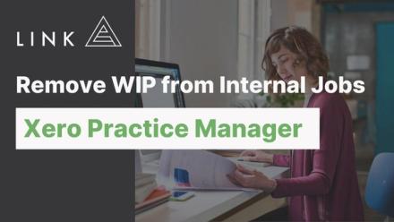 How to Remove WIP from Internal Jobs in Xero Practice Manager