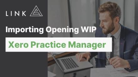Importing Opening WIP into Xero Practice Manager