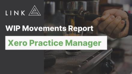 Measuring WIP Movements with Xero Practice Manager
