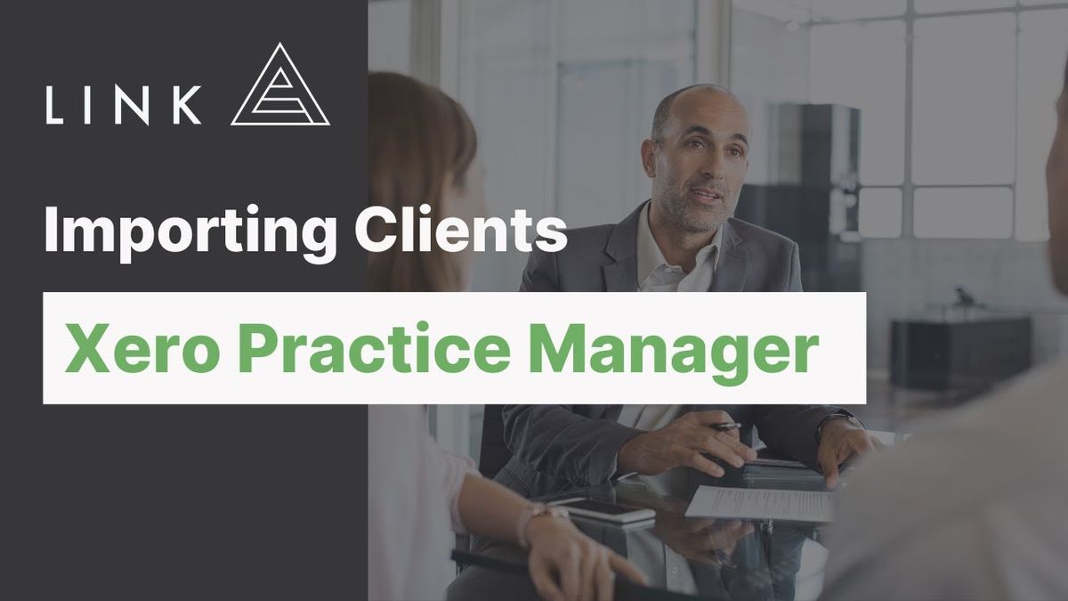 Importing Clients in Xero Practice Manager including Custom Fields