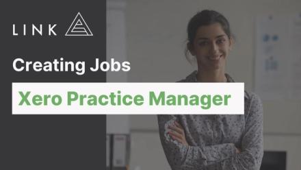 Creating Jobs with Xero Practice Manager