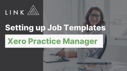 Setting up Job Templates with Xero Practice Manager