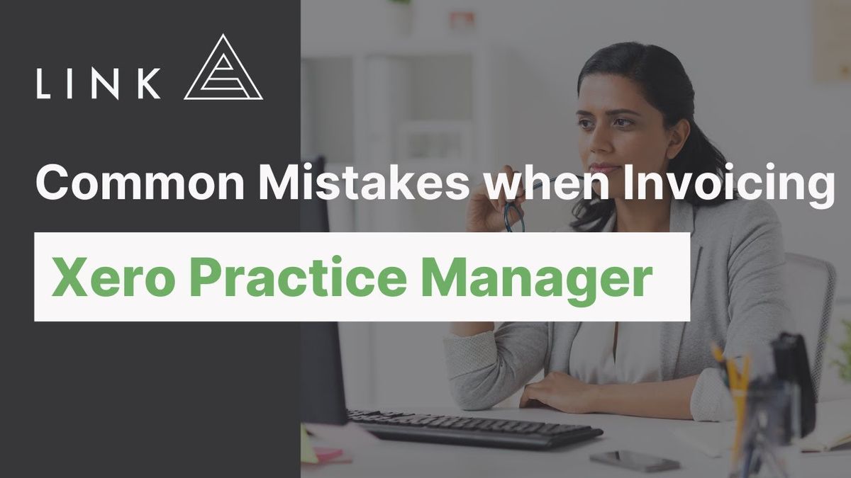 Common Mistakes when Invoicing in Xero Practice Manager