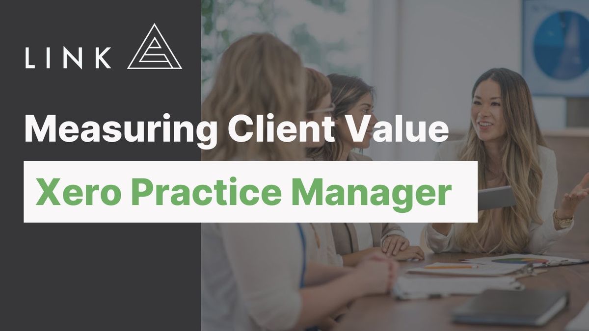 Measuring Client Value with Xero Practice Manager