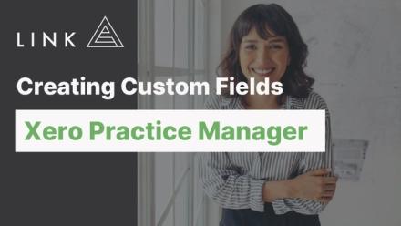 Creating Custom Fields with Xero Practice Manager