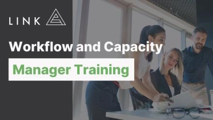 Workflow and Capacity Manager Training with Link