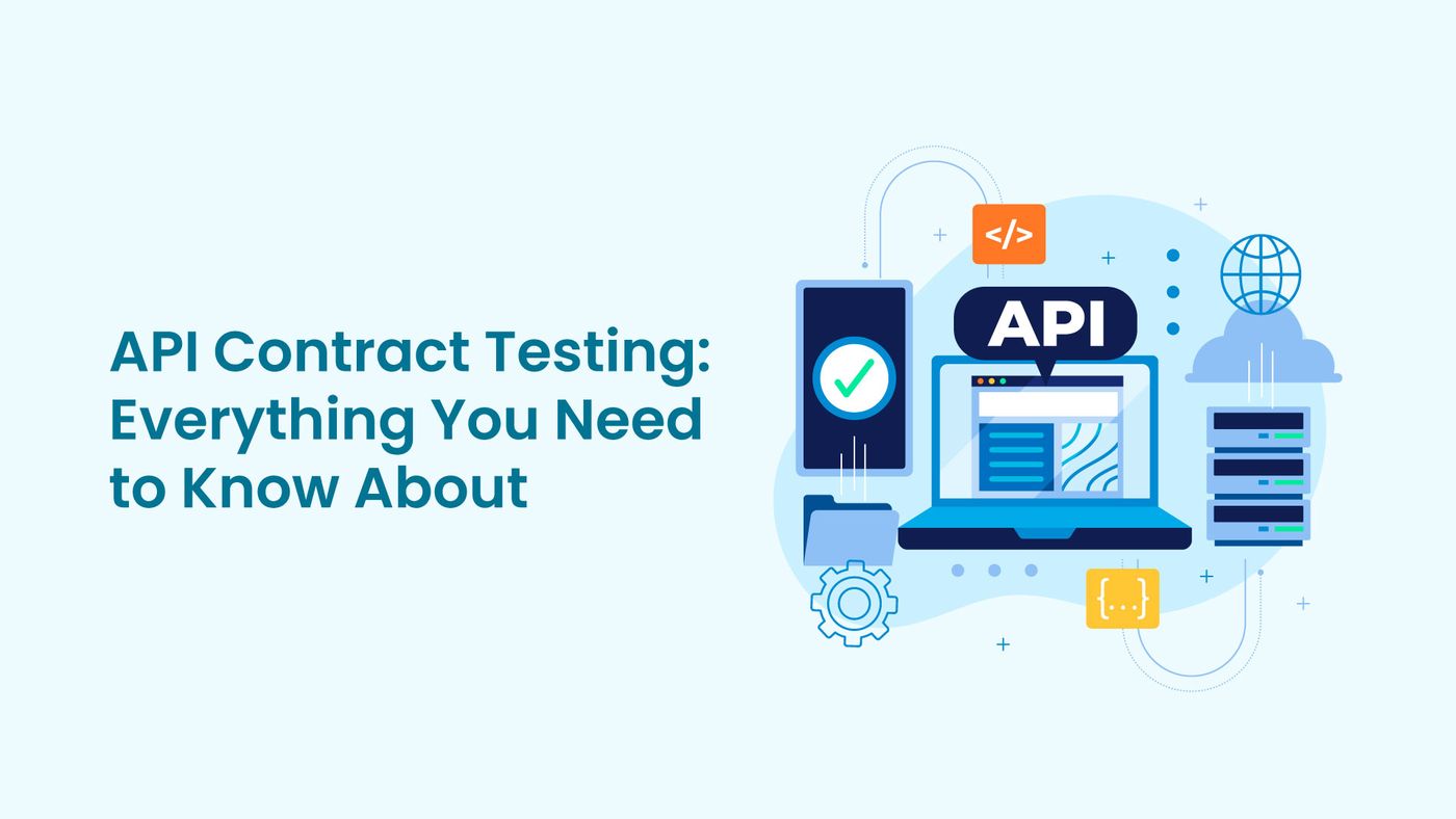 API Contract Testing: Everything You Need to Know About