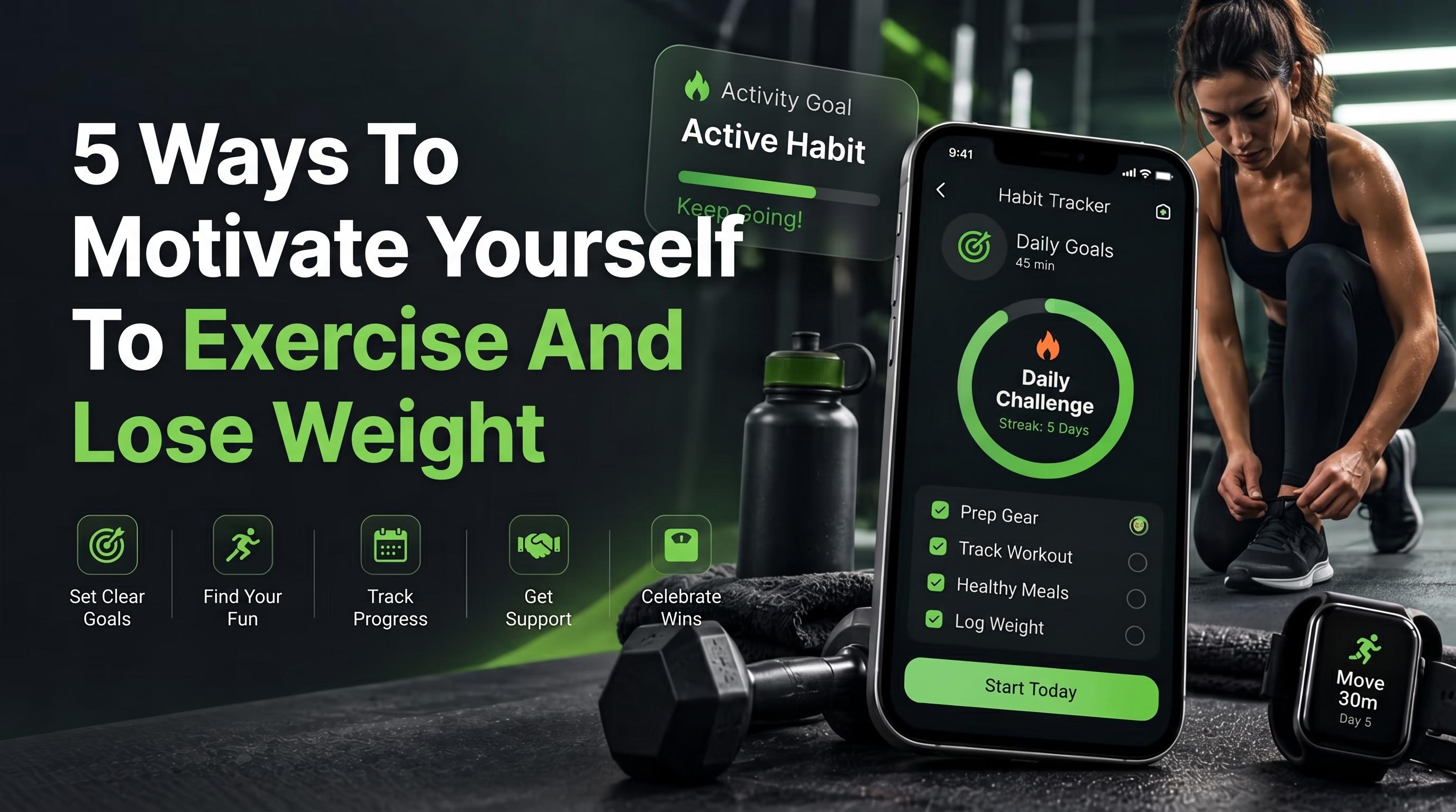 5 Ways To Motivate Yourself To Exercise And Lose Weight