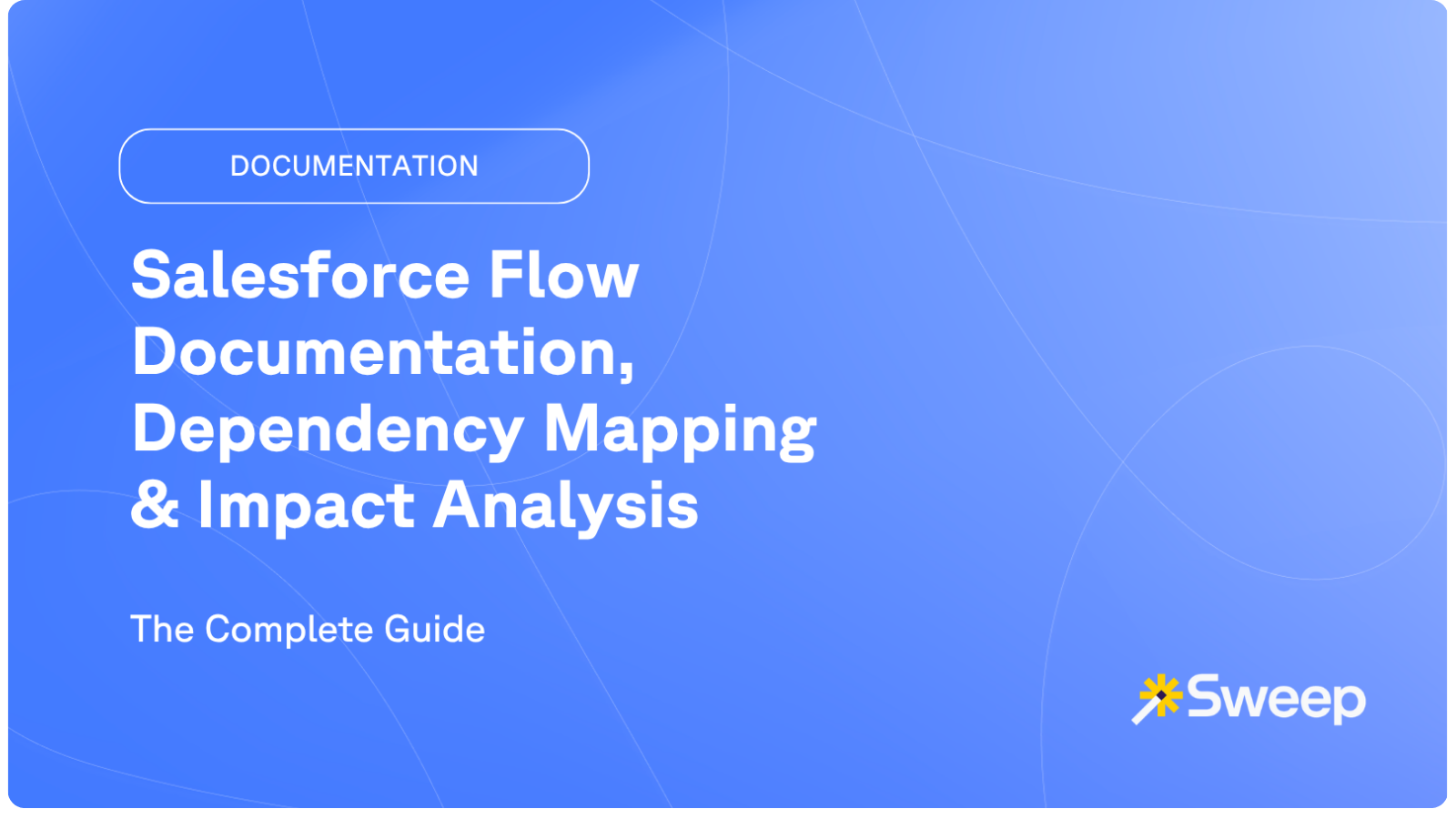 Salesforce Flow Documentation, Dependency Mapping & Impact Analysis: The Complete Guide