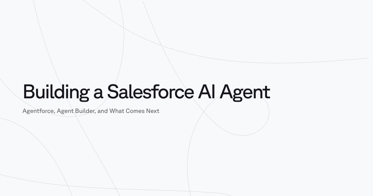 Agentforce, Agent Builder, and What Comes Next
