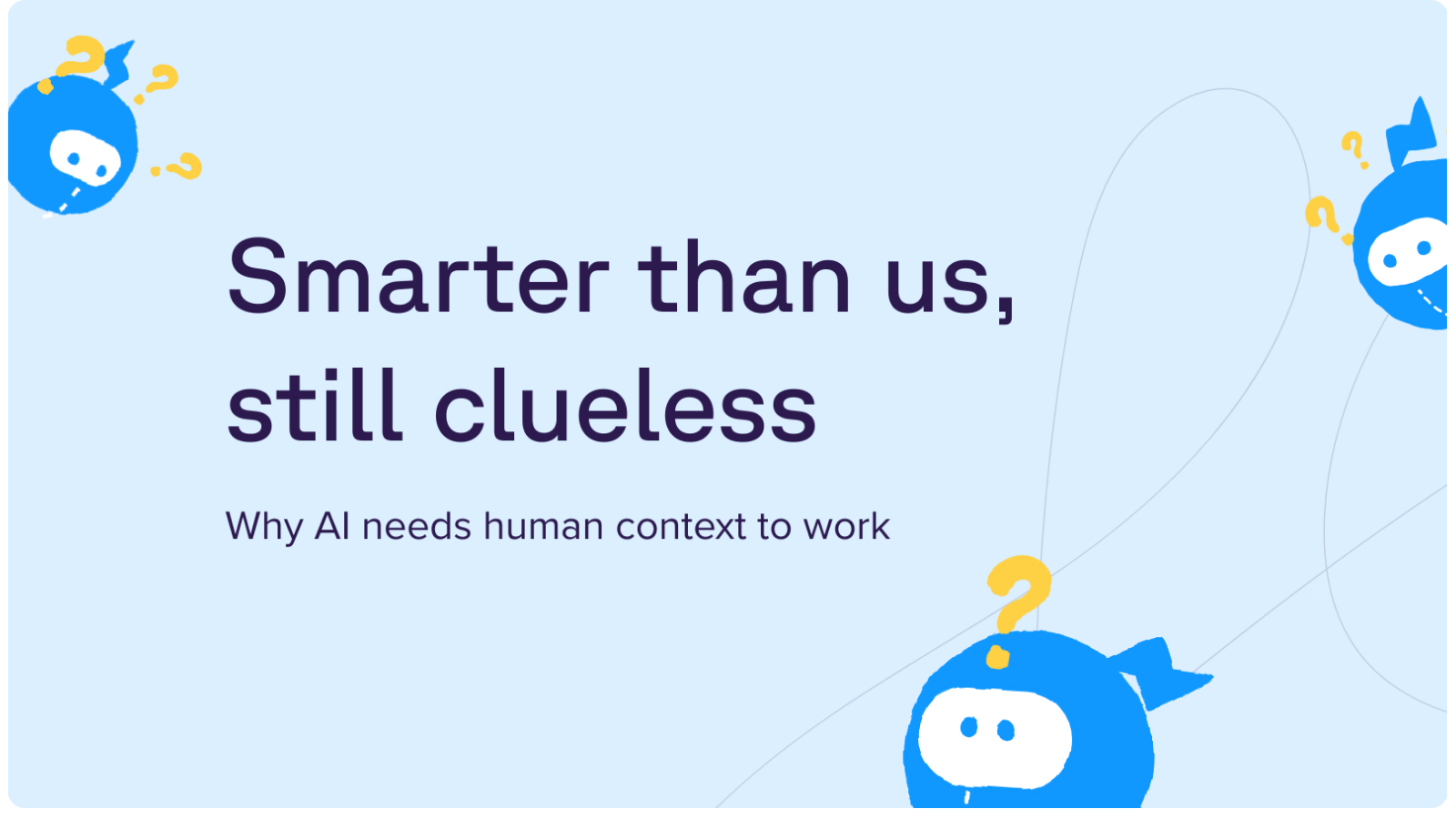 Smarter than us, still clueless