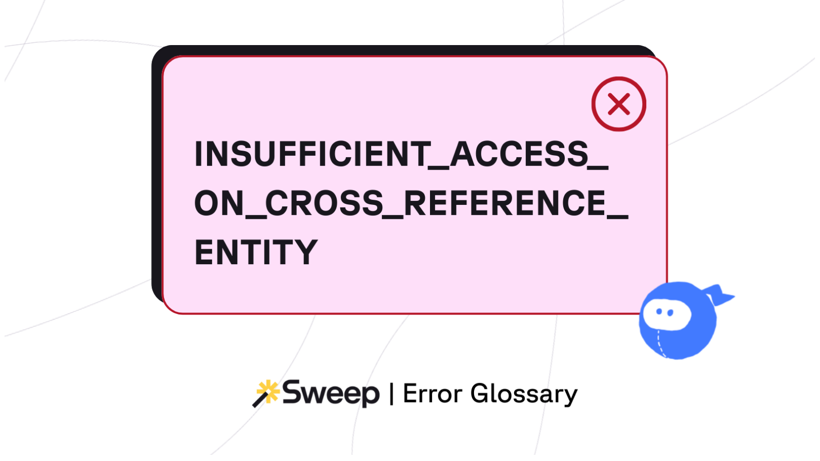 How to Fix INSUFFICIENT_ACCESS_ON_CROSS_REFERENCE_ENTITY | Sweep