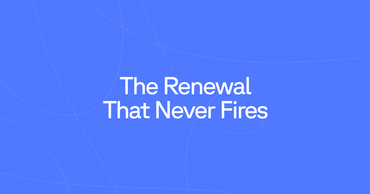 The Renewal That Never Fires