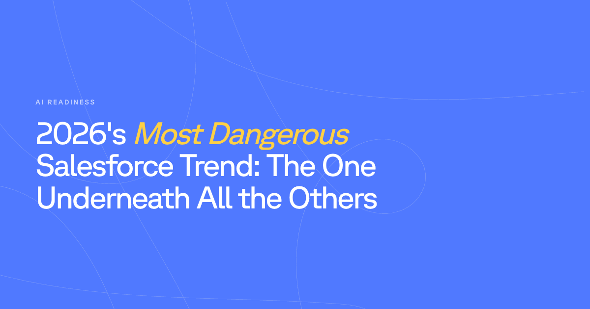 2026's Most Dangerous Salesforce Trend: The One Underneath All the Others