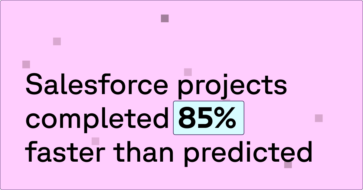 Completed Salesforce projects 85% faster