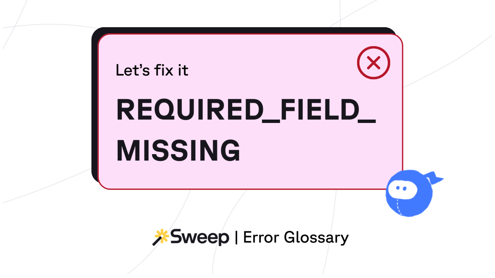 How to Fix Salesforce REQUIRED_FIELD_MISSING Errors