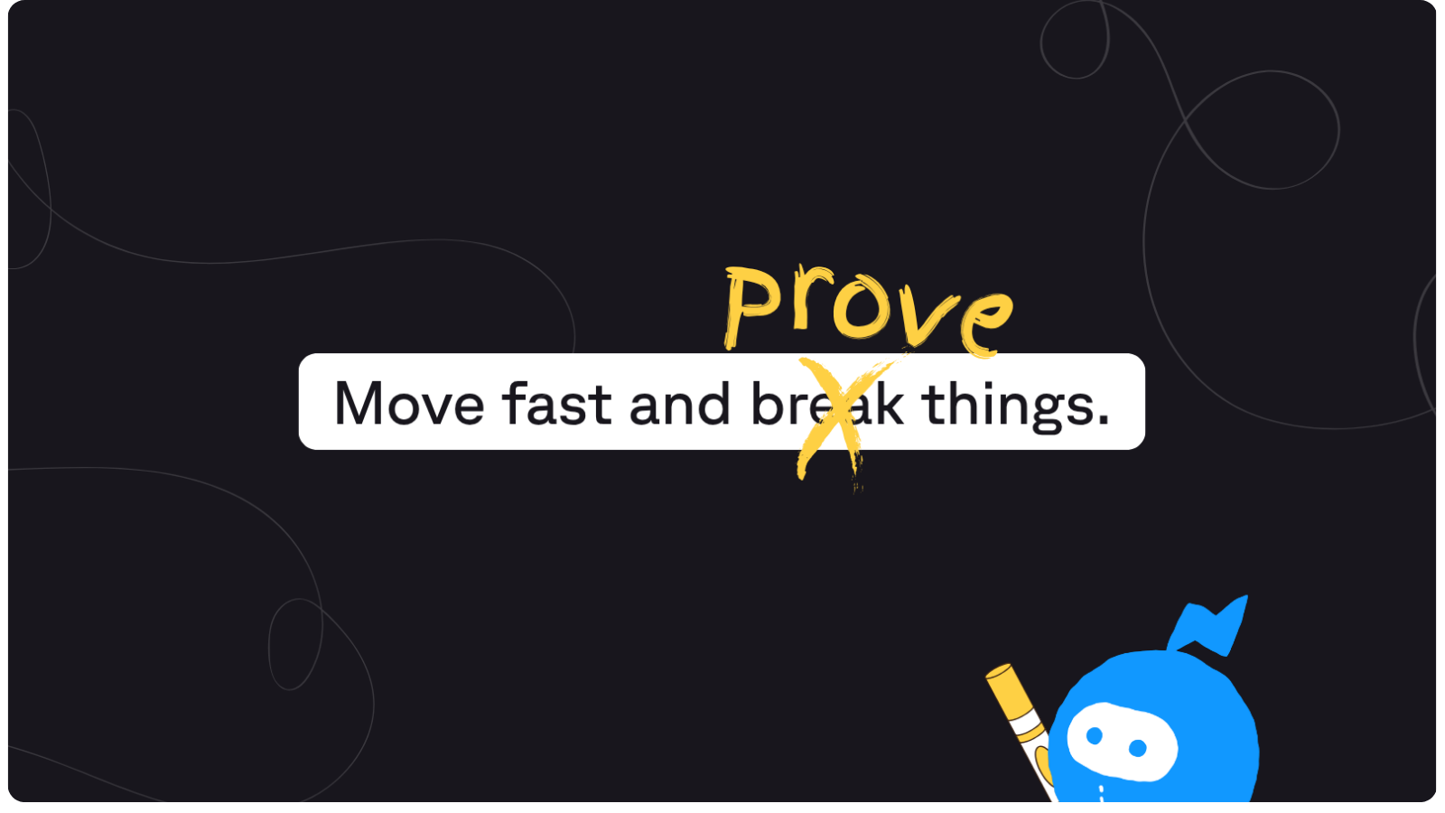 Move fast and prove things