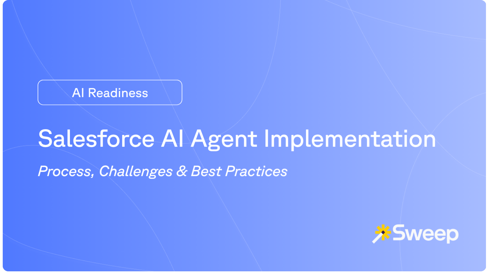 Salesforce AI Agents Implementation: Process, Challenges & Best Practices