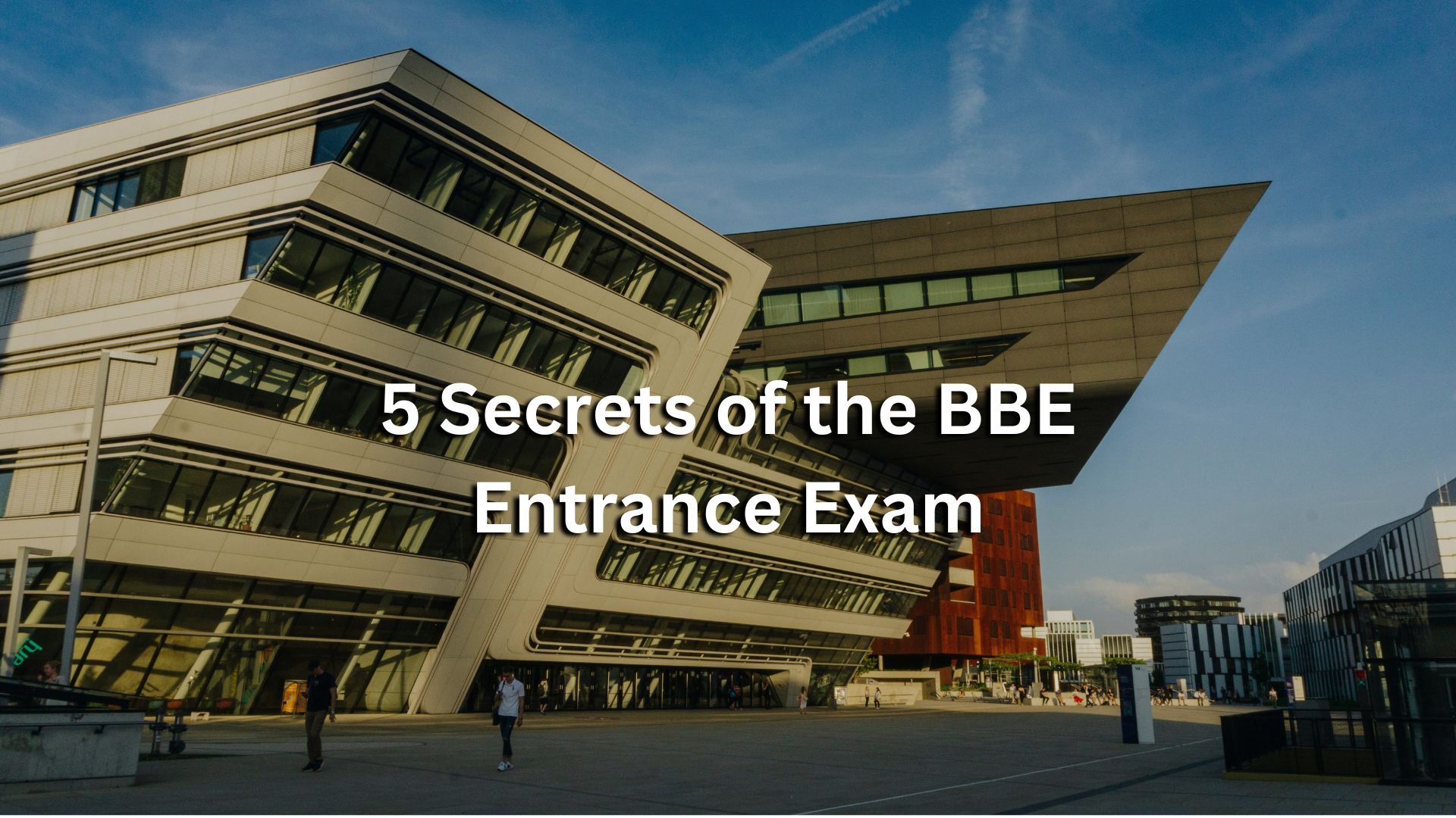 5 Secrets of the BBE Entrance Exam