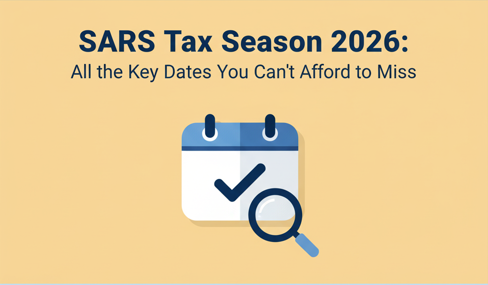 SARS Tax Season 2026: All the Key Dates You Can't Afford to Miss
